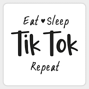 Eat Sleep TikTok Repeat, Tiktok Lover Gift Idea Magnet